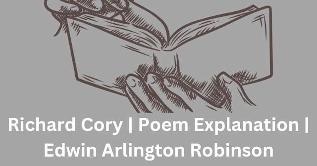 Richard Cory | Poem Explanation | Edwin Arlington Robinson